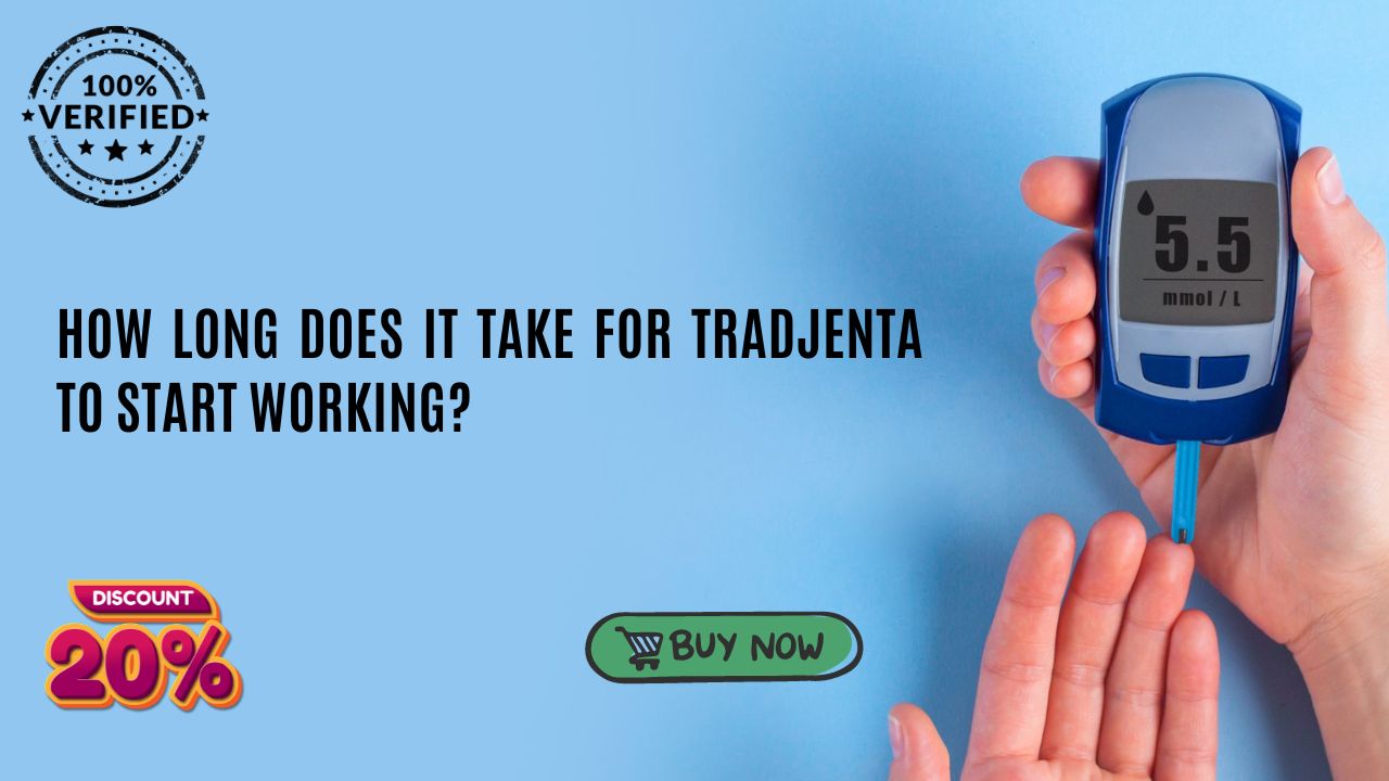 How Long Does It Take for Tradjenta to Start Working?
